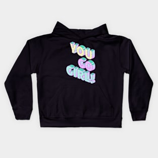 You go girl Kids Hoodie